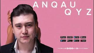 Сұлтан Кеңшілік (A’STOP)                                                                 ANQAU QYZ