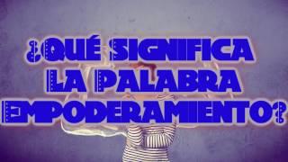 ¿Qué Significa La Palabra Empoderamiento?