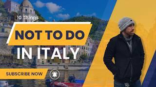 Italy Mistakes: 10 Things NOT to do as A Tourist in Italy