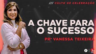 HONRA! A CHAVE PARA O SUCESSO || Prª Vanessa Teixeira