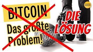 BITCOIN: Das größte Problem! Die Lösung?