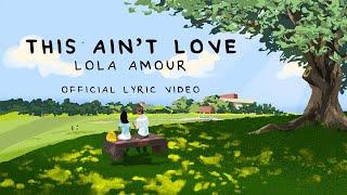 Lola Amour - This Ain't Love (Official Lyric Video)