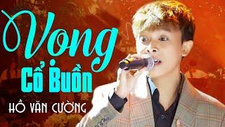 Vọng Cổ Buồn - Hồ Văn Cường | Mây Saigon | Official Video