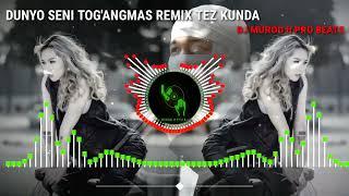 DUNYO SENI TOG'ANGMAS | REMIX TEZ KUNDA. PREMYERA | DJ MUROD FT PRO BEATS 