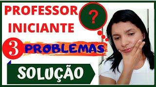 3 Problemas que os Professores Iniciantes Enfrentam [SOLUÇÕES] | Professor em Sala