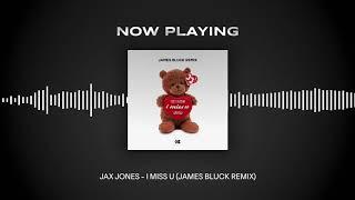 Jax Jones - I Miss U (James Bluck Remix)