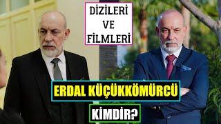 Erdal Küçükkömürcü Kimdir? Oynadığı Dizileri Ve Filmleri