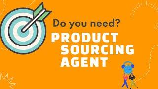 Pros And Cons of Sourcing Agent: What is a Product Sourcing Agent & Why Get a Sourcing Agent?