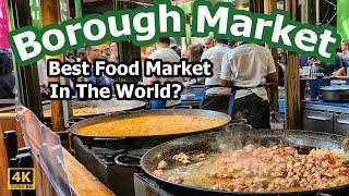 BEST FOOD MARKET IN THE WORLD? | Borough Market London | 4K