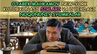 Otabek Mahkamov New York kutubxonasi sirlari va noqonuniy syemkalar haqida