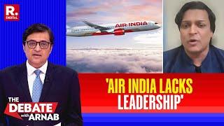 Air India Must Answer Its Leadership Crisis: Rahul Easwar On The Debate With Arnab