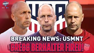 BREAKING NEWS: Gregg Berhalter FIRED! | CBS Sport Golazo America