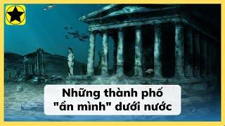 Những Thành Phố "Ẩn Mình" Dưới Nước