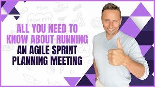 How To Run A Sprint Planning Meeting | Sprint Planning Meeting Explained