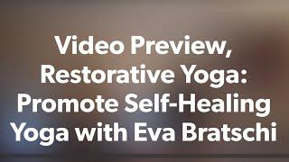 Video Preview: Restorative Yoga, Promote Self-Healing, Yoga with Eva Bratschi