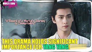Is 'A Record of a Mortal's Journey to Immortality' Going Dark? Yang Yang Fans in Frenzy!