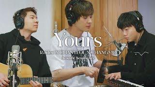 레이든X찬열X창모 'Yours' Acoustic Session Video #Raiden #CHANYEOL #CHANGMO