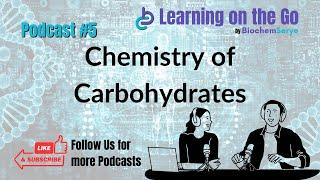 Podcast #5: Chemistry of Carbohydrates