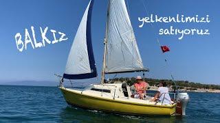 Balkız'la Yelken Keyfi - Teknemizin Yeni Sahibini Arıyoruz