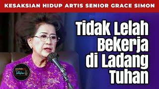 Kesaksian Hidup Artis Senior Grace Simon: Tidak Lelah Bekerja di Ladang Tuhan