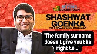 'The family surname doesn't give you the right to...': Shashwat Goenka