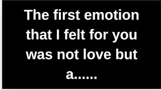 The first emotion that I felt for you w... love quotes  love messages love letter heartfelt messages