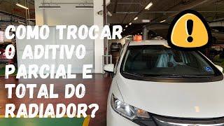 HONDA FIT COMO TROCAR O ARREFECIMENTO TOTAL E PARCIAL DO SISTEMA?