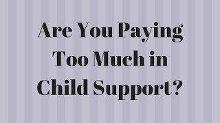 Are You Paying Too Much in Child Support?