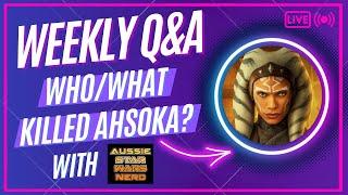 Who/What KILLED Ahsoka Tano? | Star Wars Transmissions Weekly Q&A