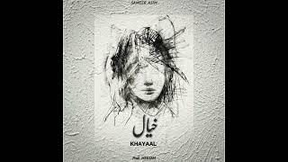KHAYAAL - Sameer Asim | Prod. @meesamtamar3650