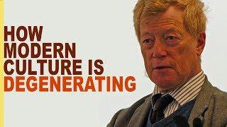 Roger Scruton: How Modern Culture is Degenerating