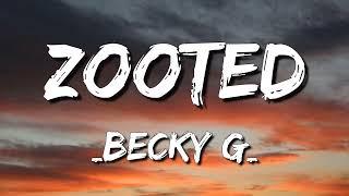 Zooted ●─ Becky G ft. French (Letra\Lyrics) 