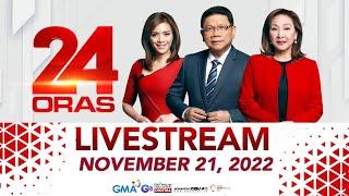 24 Oras Livestream: November 21, 2022 - Replay