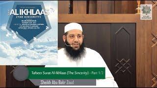 088 Tafseer Surat Al-Ikhlaas (Intro to the Surah) - Part 1 of 2  - Sh Abu Bakr Zoud