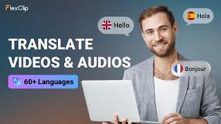 FlexClip AI Translator | Auto Translate Videos & Audios in 60+ Languages