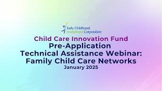 2025 Family Child Care Networks Pre-Application Technical Assistance Webinar