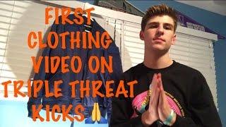 FIRST CLOTHING VIDEO ON TRIPLE THREAT KICKS