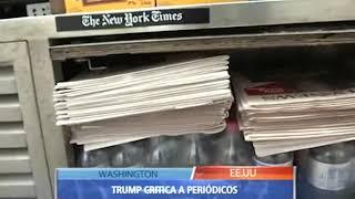TRUMP CRITICA A PERIÓDICOS POR UNA SERIE COORDINADA DE EDITORIALES