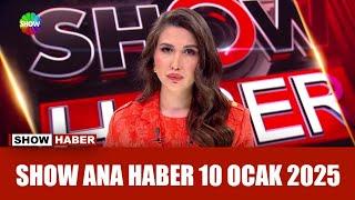 Show Ana Haber 10 Ocak 2025