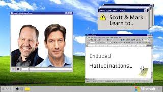 EPISODE 17 - Scott and Mark Learn To… Induced Hallucinations