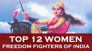 Top 12 Women Freedom Fighters of India