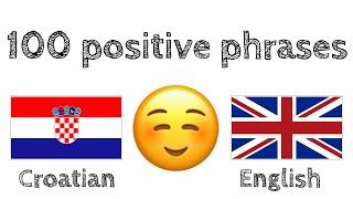 100 positive phrases +  compliments - Croatian + English - (native speaker)