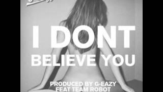 G-Eazy - I Don't Believe You (feat. Team Robot)