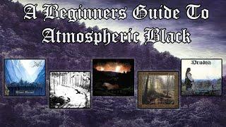 A Beginners Guide To Atmospheric Black Metal