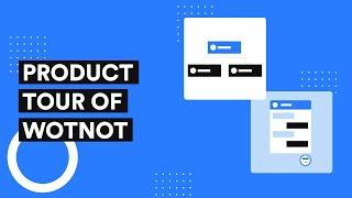 WotNot Product Tour - No Code Chatbot and Live Chat Platform