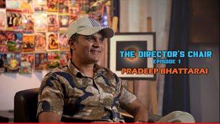 THE DIRECTOR'S CHAIR | S01 EP01 | PRADEEP BHATTARAI | MASTER CLASS