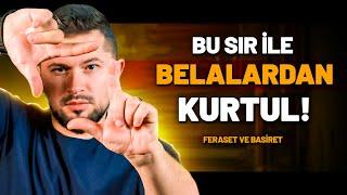 Bu Sırrı Keşfet Belalardan Kurtul! | Feraset - Basiret