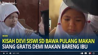 Kisah Devi Siswi SD di Palembang Bawa Pulang Makan Siang Gratis Demi Makan Bareng Ibu Seorang ART