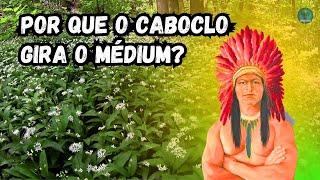 O GIRO DO CABOCLO NA MEDIUNIDADE DE TERREIRO. MEDIUNIDADE DE TERREIRO - UMBANDA.