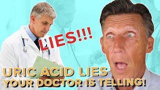 Uric Acid Lies Your Doctor Is Telling You and What to Do About it!